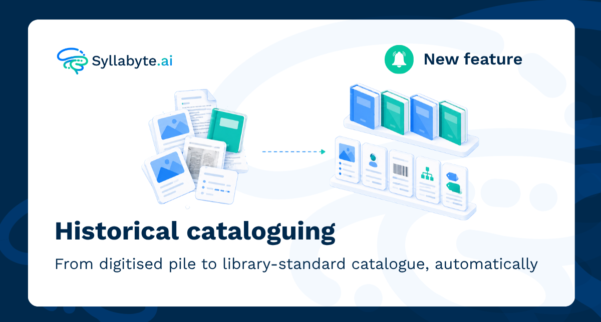 Header image for New Feature: From digitised pile to library-standard catalogue, without the manual work